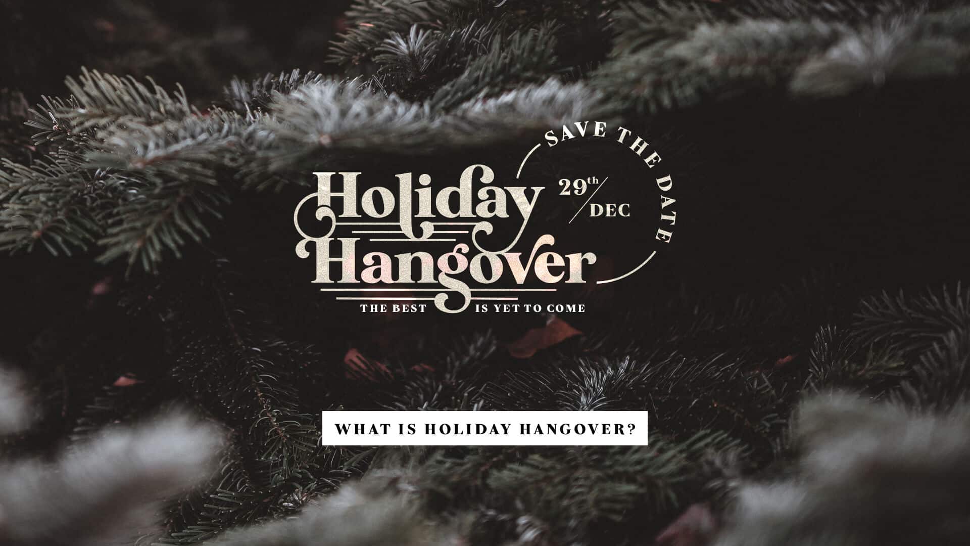 Holiday Hangover is December 29th. No church at physical locations.